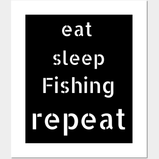 eat sleep fishing repeat Posters and Art